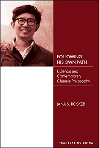 Following His Own Path: Li Zehou and Contemporary Chinese Philosophy (SUNY series, Translating China)
