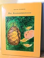 Die Ananasprinzessin: Ein Märchen 3906481050 Book Cover