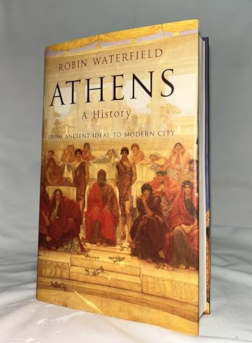 Athens: A History, From Ancient Ideal To Modern City