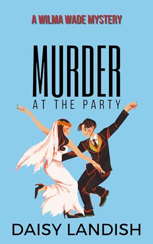 Murder at the Party: A Small-Town Halloween Cozy Mystery with a Senior Sleuth (Wilma Wade Mysteries Book 9)
