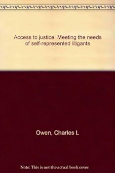 Paperback Access to Justice: Meeting the Needs of Self-Represented Litigants Book
