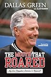 The Mouth That Roared: My Six Outspoken Decades in Baseball