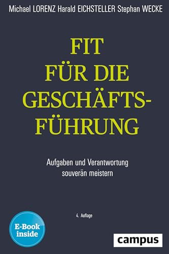 Fit für die Geschäftsführung: Aufgaben und Verantwortung souverän meistern, plus E-Book inside (ePub, pdf) Fit für die Geschäftsführung: Aufgaben und Verantwortung souverän meistern, plus E-Book inside (ePub, pdf)