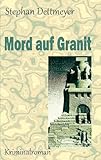 Mord auf Granit - Stephan Dettmeyer 