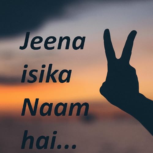 Jeena isi ka naam hai...