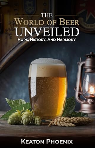 The World of Beer Unveiled: Hops, History and Harmony