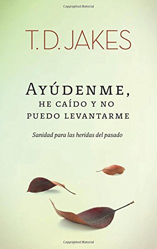 Ayúdenme, He Caído y no Puedo Levantarme: Sanid... [Spanish] 0768444462 Book Cover