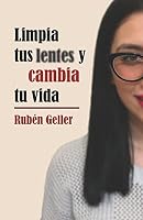 Limpia tus lentes y cambia tu vida 1726468577 Book Cover
