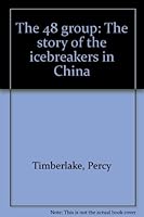 The 48 group: The story of the icebreakers in China 0952465809 Book Cover