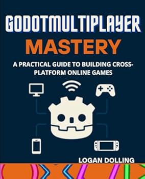 Paperback GODOT MULTIPLAYER MASTERY: A PRACTICAL GUIDE TO BUILDING CROSS-PLATFORM ONLINE GAMES Book