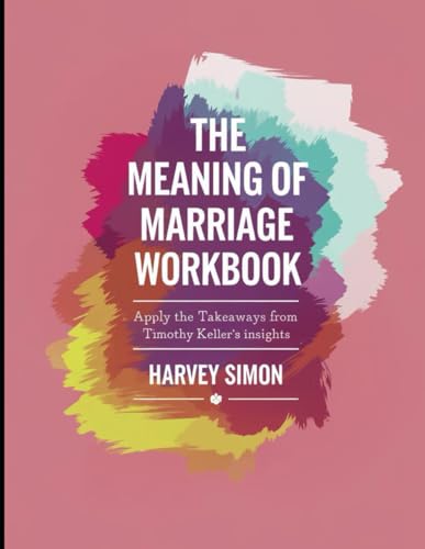 The Meaning of Marriage Workbook: Apply the Takeaways from Timothy Keller's Insights