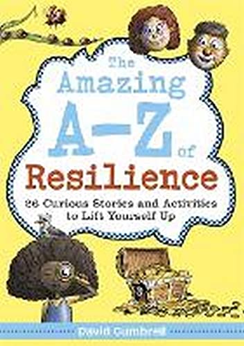 The Amazing A-Z of Resilience: 26 Curious Stories and Activities to Lift Yourself Up