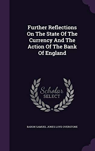 Further Reflections On The State Of The Currency And The Action Of The Bank Of England