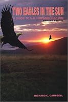 Two Eagles in the Sun: A Guide to U.S. Hispanic Culture 1884512755 Book Cover