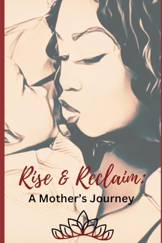 Rise & Reclaim: A Mother's Journey