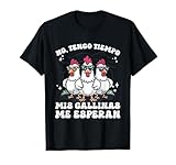 Mis Gallinas Me Esperan Pollo Camiseta