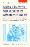 Meine VBL-Rente: Gut versorgt im öffentlichen Dienst: Die Zusatzversorgung für Tarifbeschäftigte:; Wie sie die gesetzliche Rente ergänzt