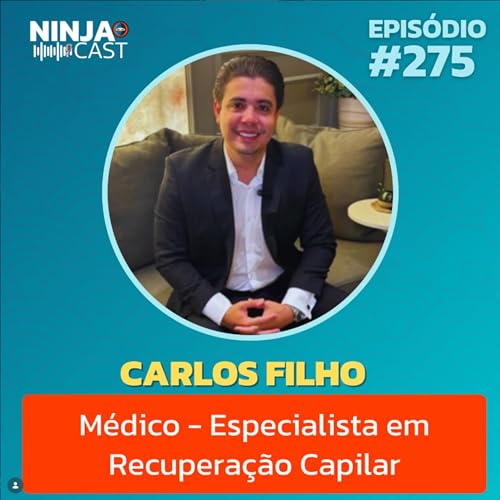 O Fim da Calv&iacute;cie: Dr. Carlos Filho revela o que funciona na Recupera&ccedil;&atilde;o Capilar | NinjaCast #275