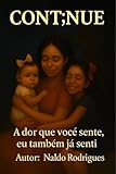  Cont;nue : A dor que você sente eu também já senti (Portuguese Edition)