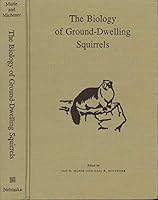 The Biology of Ground-Dwelling Squirrels: Annual Cycles, Behavioral Ecology, and Sociality 0803230907 Book Cover