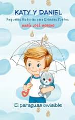 Katy y Daniel. El paraguas invisible (Katy y Daniel. Pequeñas historias para grandes sueños nº 2)