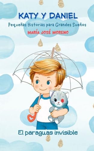 Katy y Daniel. El paraguas invisible (Katy y Daniel. Pequeñas historias para grandes sueños nº 2)