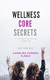 Wellness Core Secrets: A Yogi's secret guide- For busy professionals, and caregivers.