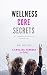 Wellness Core Secrets: A Yogi's secret guide- For busy professionals, and caregivers.