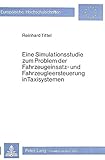Eine Simulationsstudie zum Problem der Fahrzeugeinsatz- und Fahrzeugleersteuerung in Taxisystemen: Dargestellt am Beispiel des Taxisystems Münster ... / Série 5: Sciences économiques, Band 358)