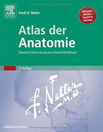 Atlas der Anatomie: Deutsche Übersetzung von Roland Mühlbauer: Deutsch ...