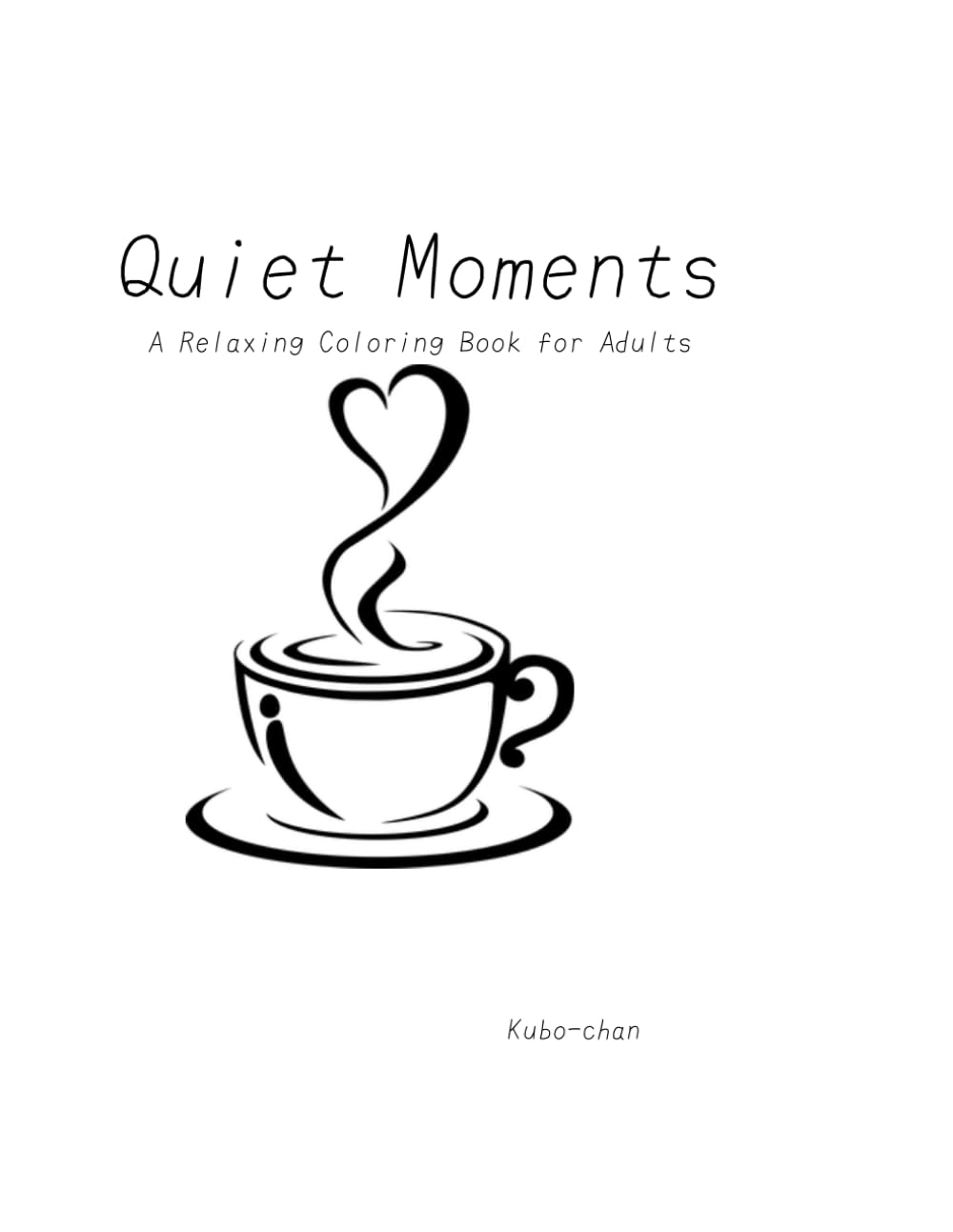 Quiet Moments: A Relaxing Coloring Book for Adults