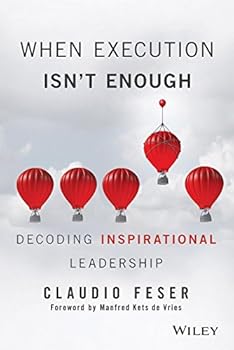Paperback When Execution isn't Enough: Decoding Inspirational Leadership: 2017 Book