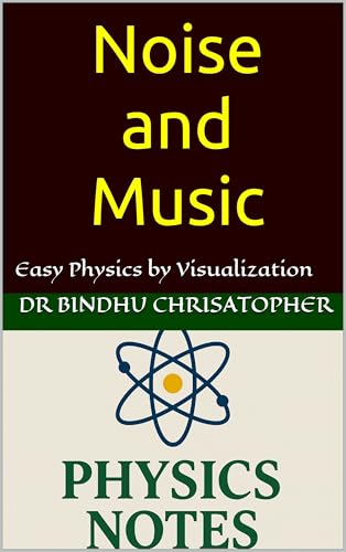 6.8 Noise and Music: A Conceptual Learning Resource-Concept-Based Explanations Visual Learning Support Student Workspaces with Guided Hints (FOUNDATIONS PHYSICS SERIES Book 14)
