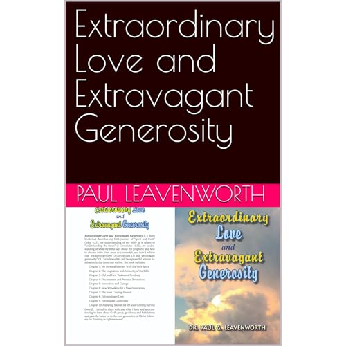 Extraordinary Love and Extravagant Generosity - Paul Leavenworth
