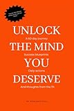 Unlock The Mind You Deserve: The art of creating your positive reality, the best elite mindset mentor book with daily step by step success habits created by the top 1%