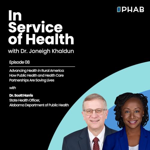 Episode 8 | Advancing Health in Rural America: How Public Health and Health Care Partnerships Are Saving Lives with Dr. Scott Harris