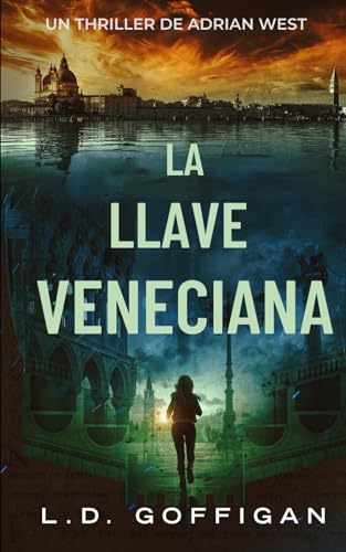 La llave Veneciana: Un thriller de Adrian West