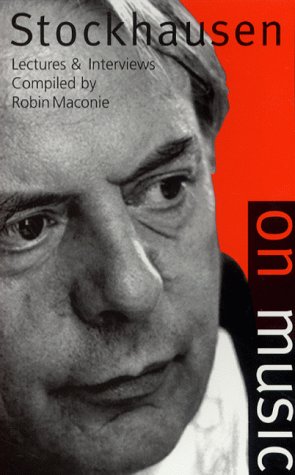 Stockhausen on Music: Lectures and Interviews