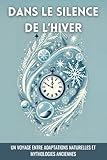  Dans le silence de l\'hiver: Un voyage entre adaptations naturelles et mythologies anciennes