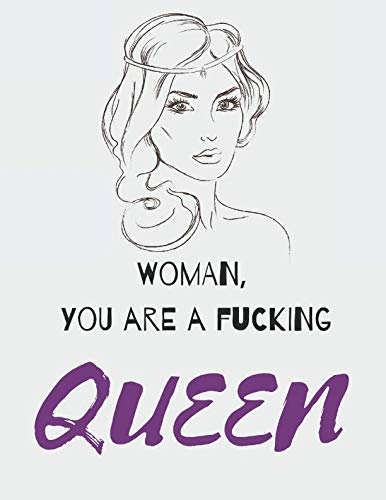 Woman, You Are A Fucking Queen: 200 pages, 8.5" x 11" | Blank, large notebook, softcover (Composition Book, Journal, Diary)
