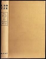 The simple way Laotze: (the 'old boy'); a new translation of the Tao-Teh-King with introduction and commentary by Walter Gorn Old. B001BZ8VGI Book Cover