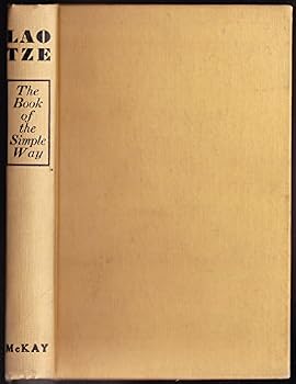 The simple way Laotze: (the 'old boy'); a new translation of the Tao-Teh-King with introduction and commentary by Walter Gorn Old.