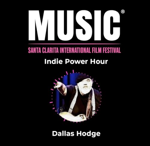 The Santa Clarita International Film Festival Indie Power Hour - Dallas Hodge (Episode 002)