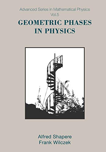 Geometric Phases In Physics: 5 (Advanced Series In Mathematical Physics)