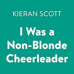 I Was a Non-Blonde Cheerleader Audiolibro Por Kieran Scott arte de portada