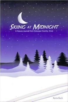 Paperback Skiing at midnight: A nature journal from Dubuque County, Iowa (Frank and Ida Goedken series) Book