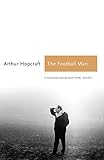 The Football Man: People & Passions in Soccer (Sports Classics)