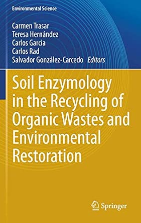 Soil Enzymology in the Recycling of Organic Wastes and Environmental Restoration 2012th Edition book cover