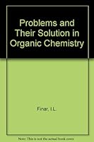 Problems and their solution in organic chemistry 0582442230 Book Cover