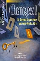 Changez ! Et devenez la personne que vous devriez être 2764004931 Book Cover